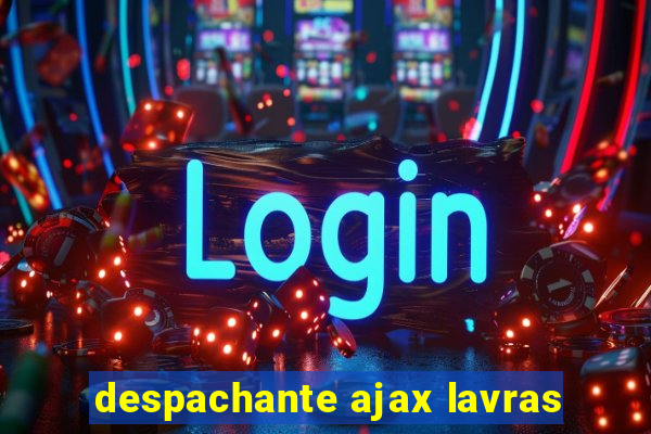 despachante ajax lavras